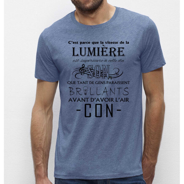 T-shirt Homme bleu chiné-C'est parce la vitesse de la lumière....brillants avant d'avoir l'air CON-100% coton Bio