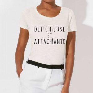 T-shirt Femme-Délichieuse et attachiante