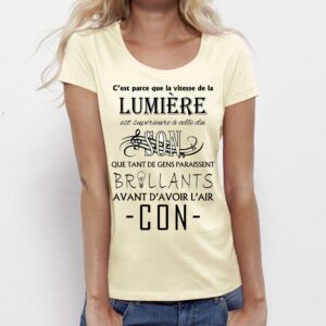 T-shirt Femme-C'est parce que la vitesse de la lumière....avant d'avoir l'air CON