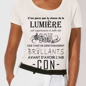 T-shirt Femme-C'est parce que la vitesse de la lumière....avant d'avoir l'air CON