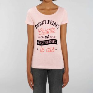 T-shirt Femme-Avant j'étais chiante et c'est toujours le cas