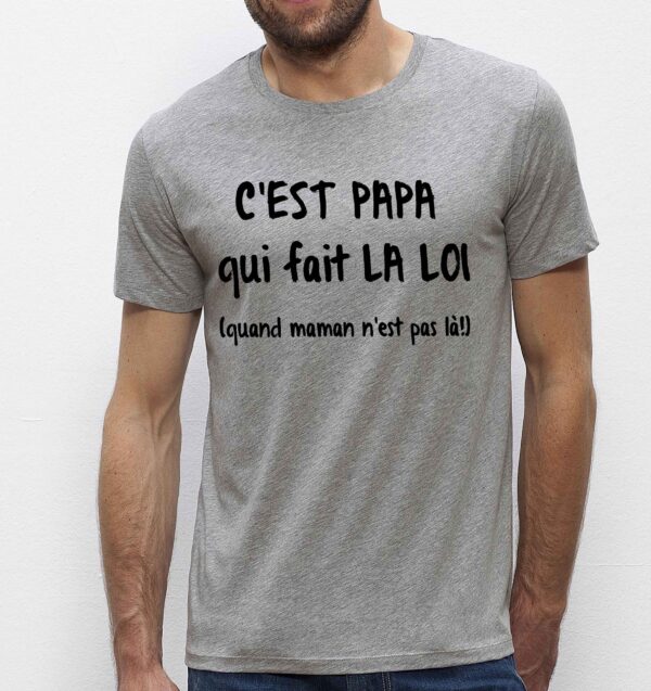 T-Shirt Homme-C'est papa qui fait la loi quand maman n'est pas là!
