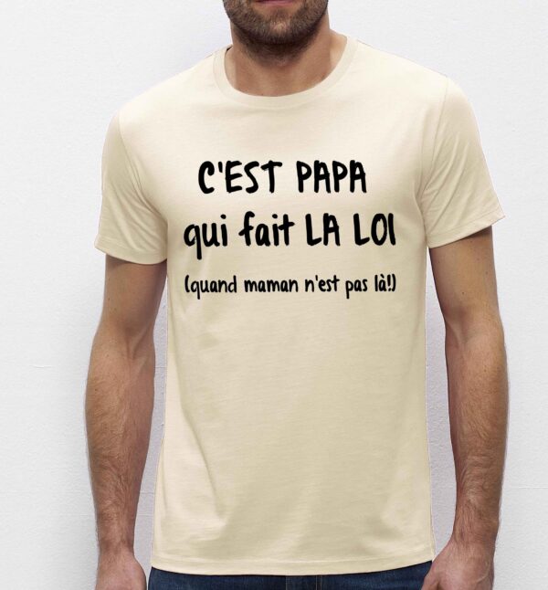 T-Shirt Homme-C'est papa qui fait la loi quand maman n'est pas là!
