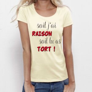 T-shirt Femme-Soit j'ai raison soit tu as tort
