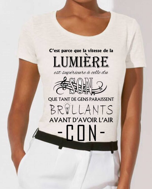 T-shirt Femme-C'est parce que la vitesse de la lumière....avant d'avoir l'air CON