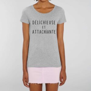 T-shirt Femme-Délichieuse et attachiante