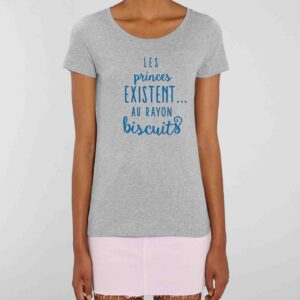 T-shirt Femme-Les princes existent...au rayon biscuits