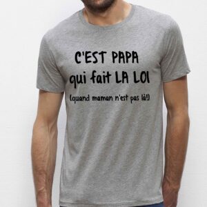T-Shirt Homme-C'est papa qui fait la loi quand maman n'est pas là!
