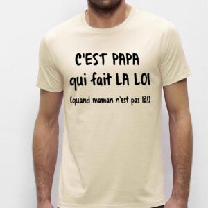 T-Shirt Homme-C'est papa qui fait la loi quand maman n'est pas là!